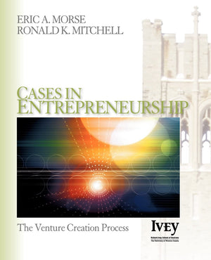 Cases in Entrepreneurship: The Venture Creation Process (The Ivey Casebook Series),New