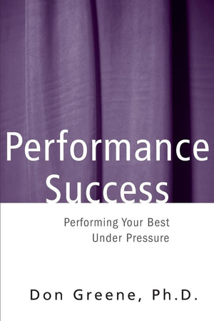 Performance Success: Performing Your Best Under Pressure (Theatre Arts),New