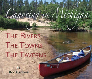 Weekend Canoeing in Michigan: The Rivers, The Towns, The Taverns,Used