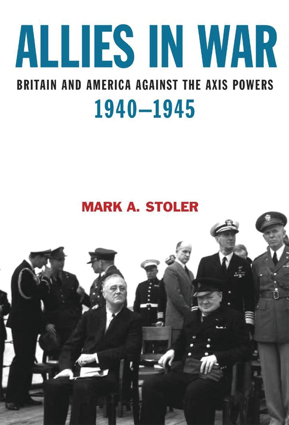 Allies In War: Britain And America Against The Axis Powers, 19401945 (Modern Wars, 1),New