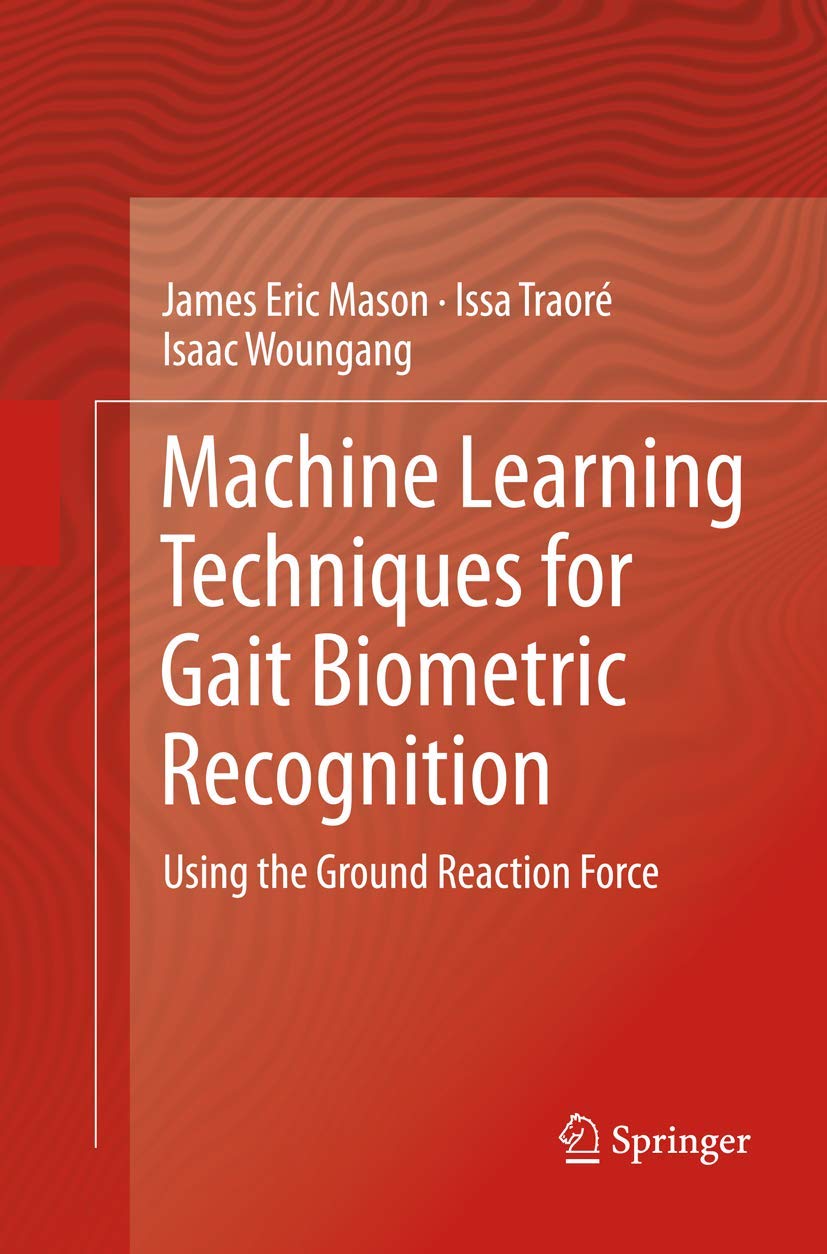 Machine Learning Techniques for Gait Biometric Recognition: Using the Ground Reaction Force,Used