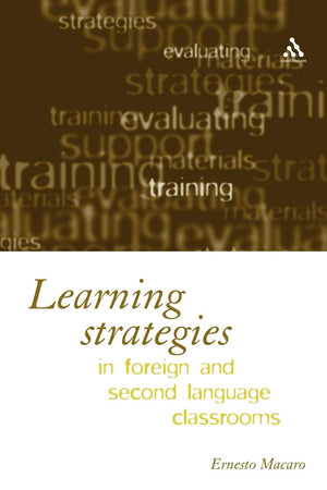 Learning Strategies In Foreign And Second Language Classrooms: The Role Of Learner Strategies,New