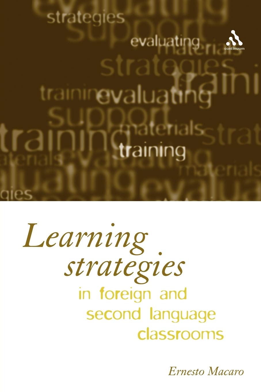 Learning Strategies In Foreign And Second Language Classrooms: The Role Of Learner Strategies,New