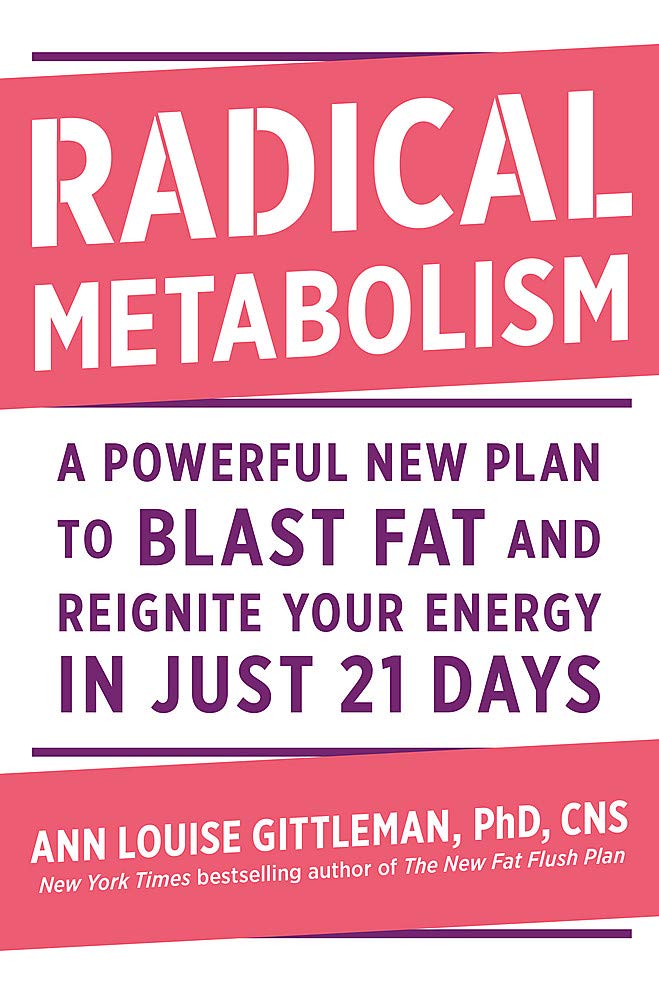 Radical Metabolism: A Powerful New Plan To Blast Fat And Reignite Your Energy In Just 21 Days