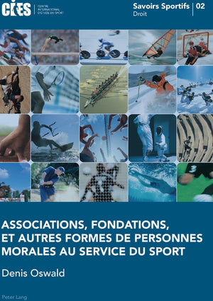 Associations, Fondations, Et Autres Formes De Personnes Morales Au Service Du Sport: Avec La Collaboration De Alexandra Veuthey ,Used