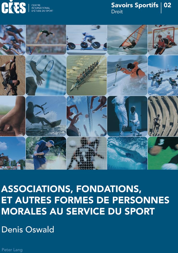 Associations, Fondations, Et Autres Formes De Personnes Morales Au Service Du Sport: Avec La Collaboration De Alexandra Veuthey ,Used