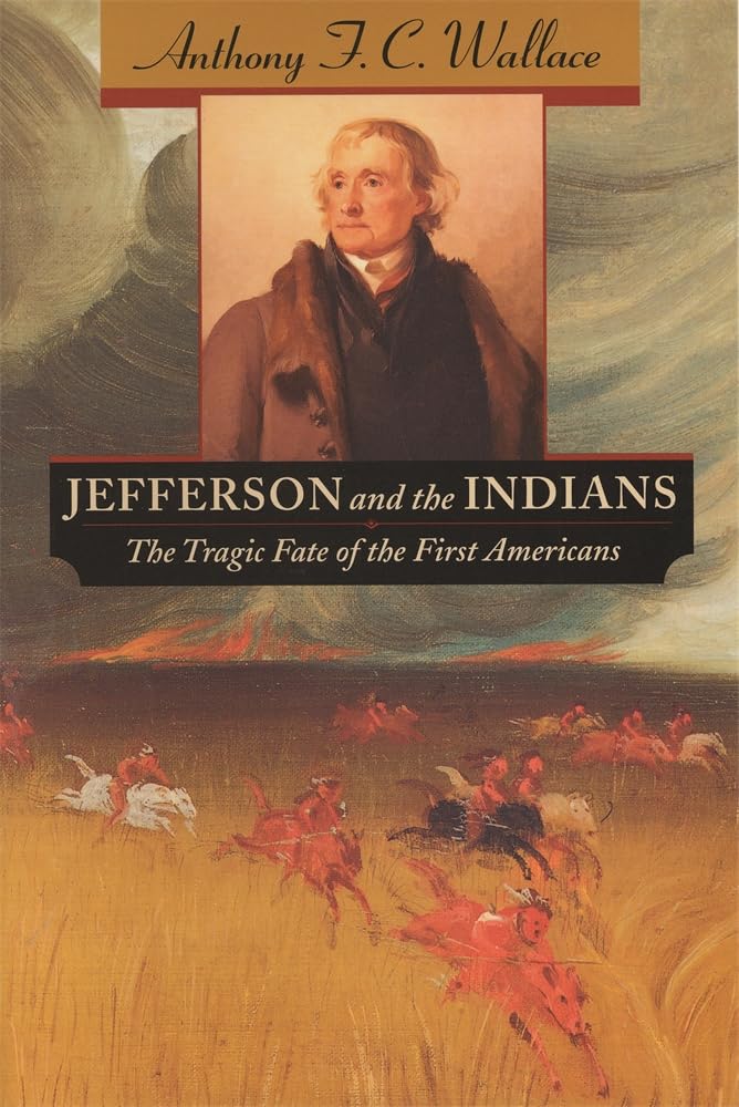 Jefferson And The Indians: The Tragic Fate Of The First Americans,New