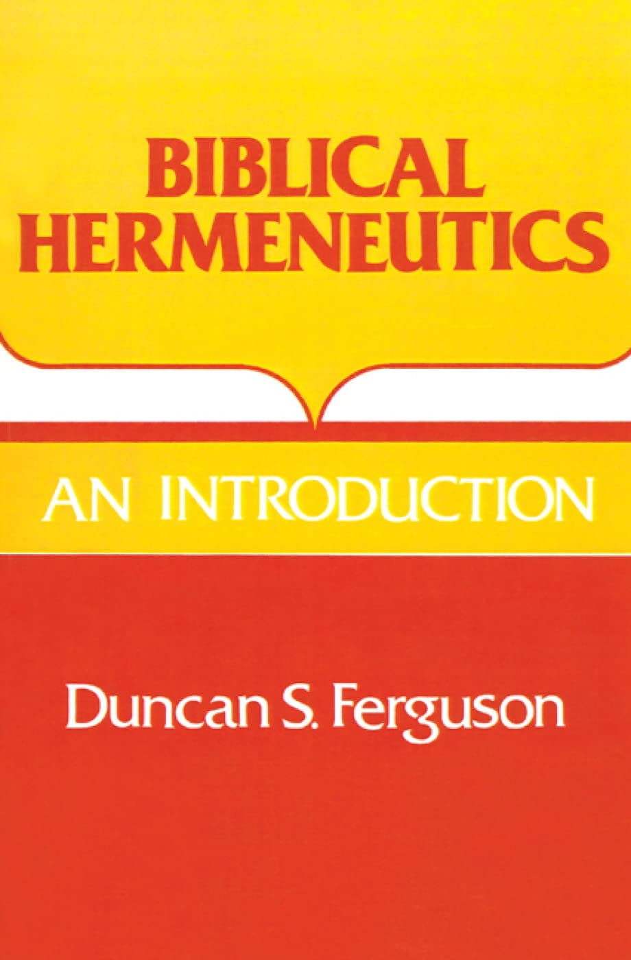 Biblical Hermeneutics: An Introduction,New