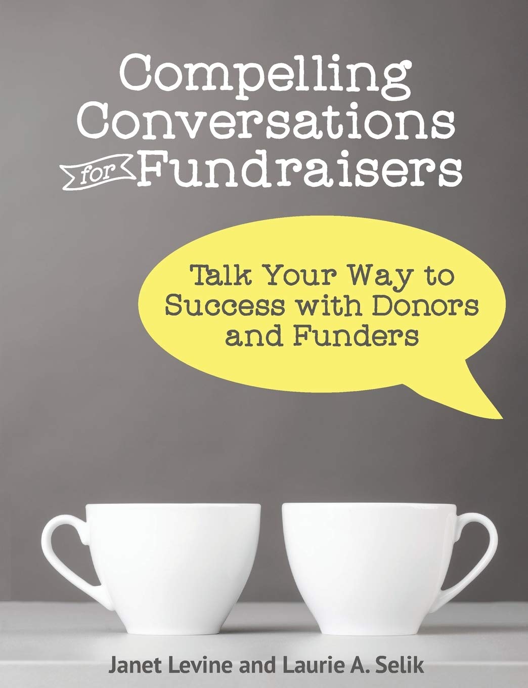 Compelling Conversations for Fundraisers: Talk Your Way to Success with Donors and Funders,Used