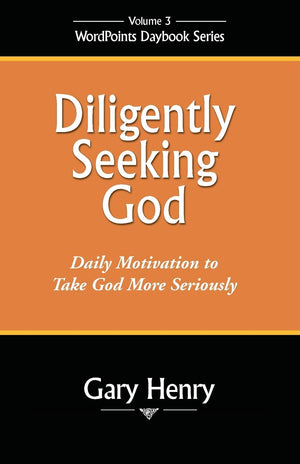 Diligently Seeking God: Daily Motivation to Take God More Seriously,Used