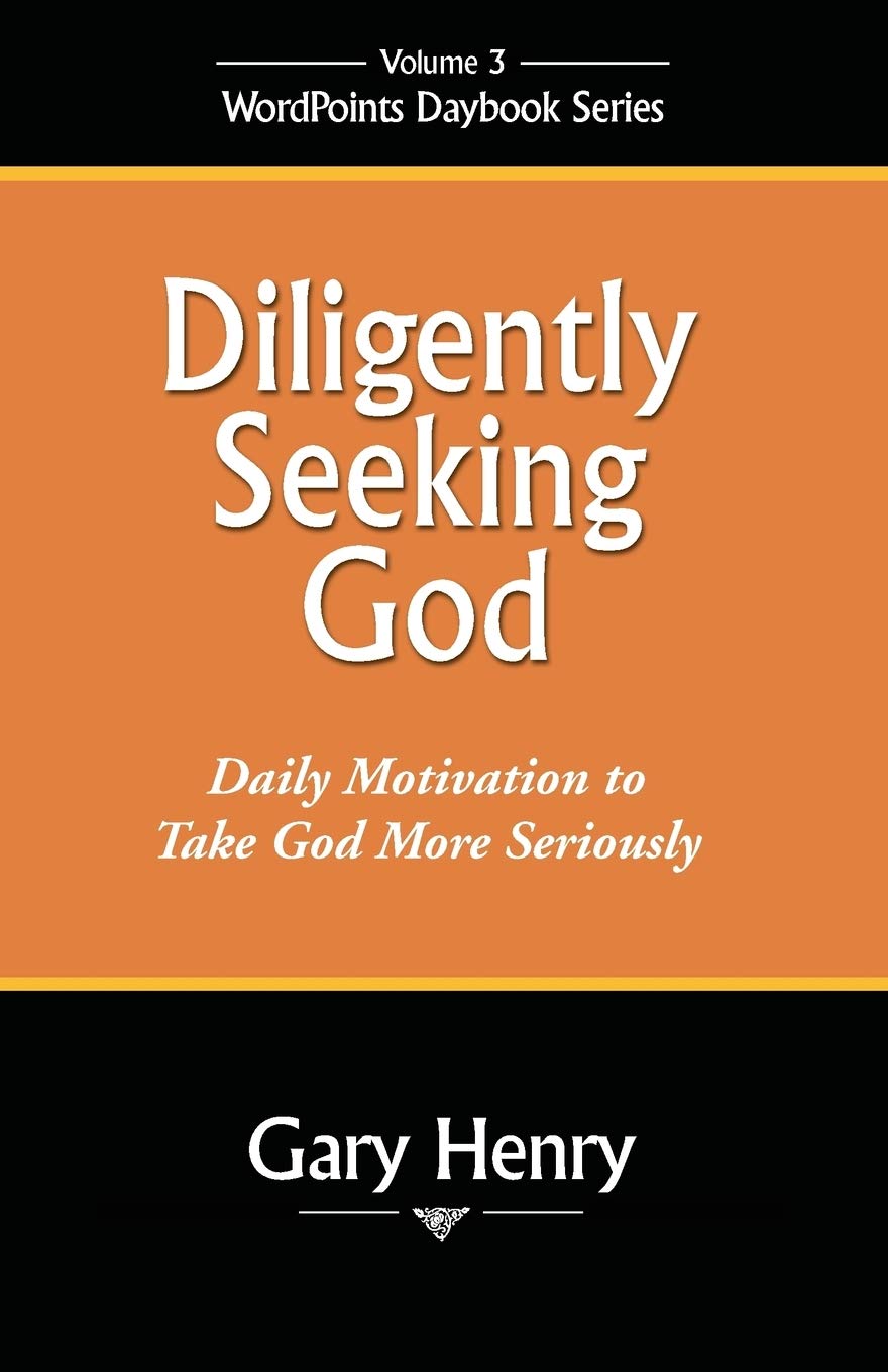 Diligently Seeking God: Daily Motivation to Take God More Seriously,Used