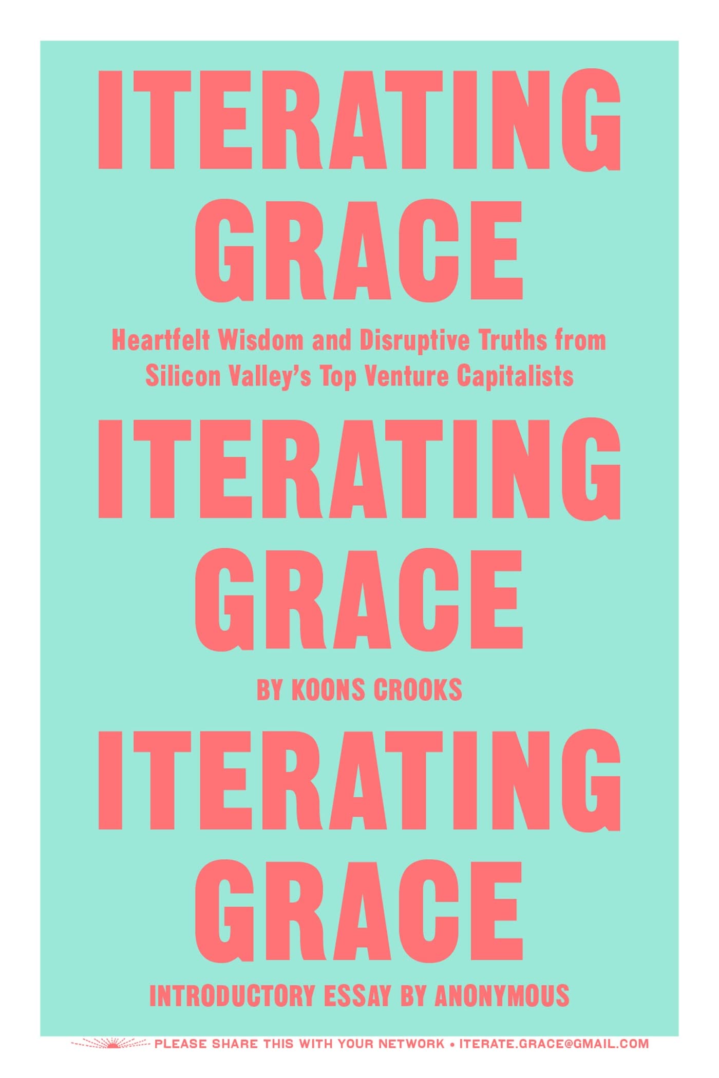 Iterating Grace: Heartfelt Wisdom and Disruptive Truths from Silicon Valley's Top Venture Capitalists,Used