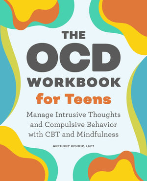 The Ocd Workbook For Teens: Manage Intrusive Thoughts And Compulsive Behavior With Cbt And Mindfulness,Used