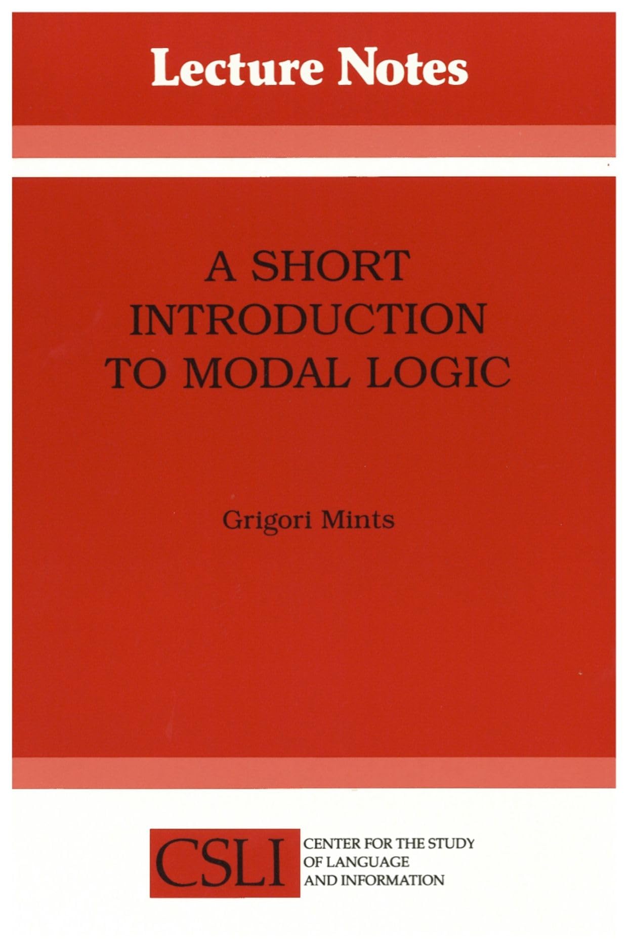 A Short Introduction To Modal Logic (Volume 30) (Lecture Notes),Used