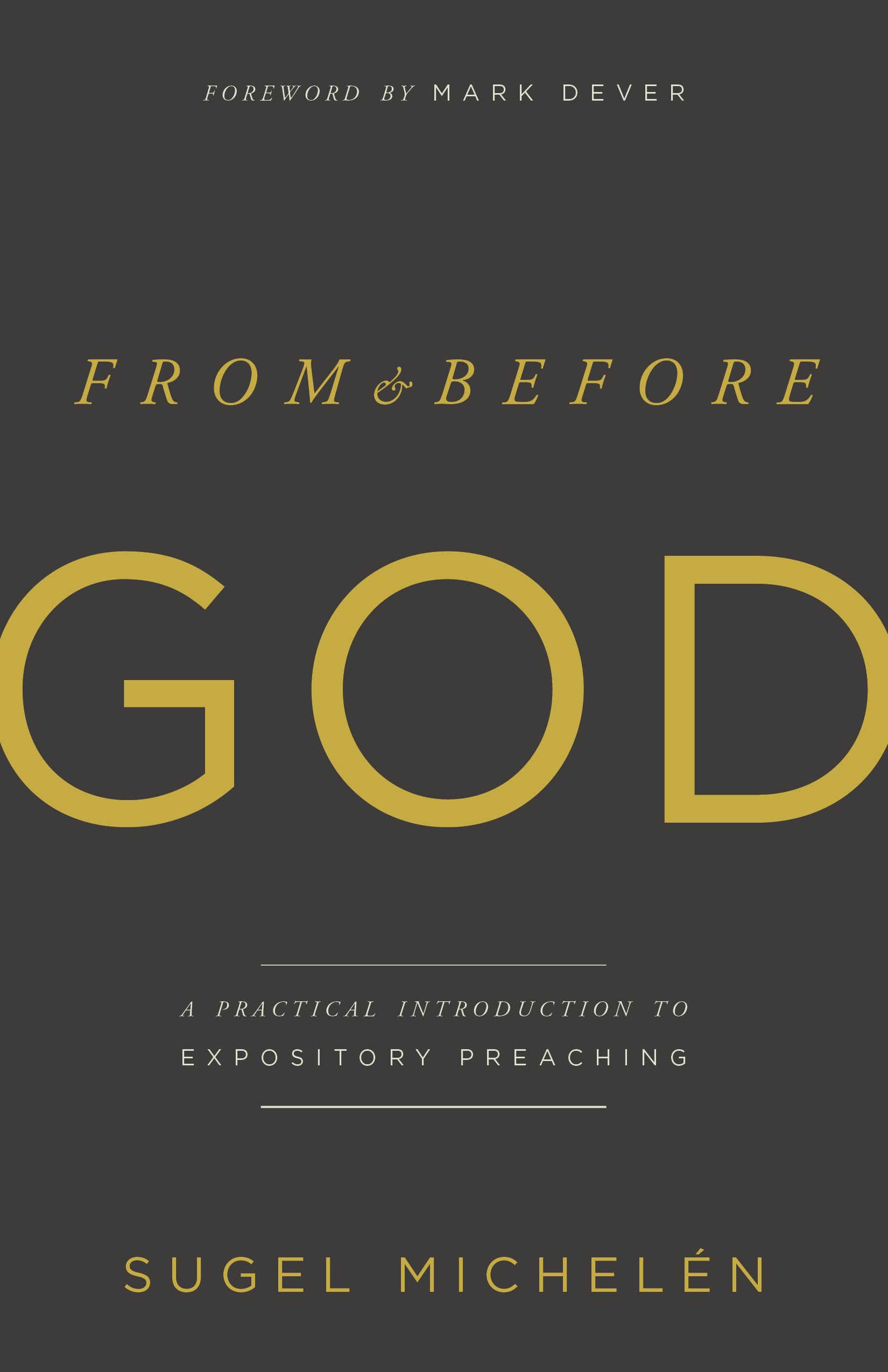 From And Before God: A Practical Introduction To Expository Preaching