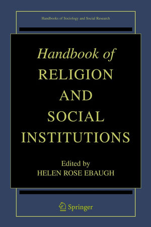 Handbook of Religion and Social Institutions (Handbooks of Sociology and Social Research),New