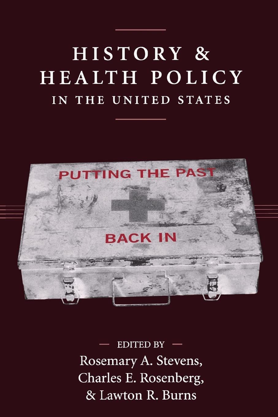 History And Health Policy In The United States: Putting The Past Back In (Critical Issues In Health And Medicine),Used