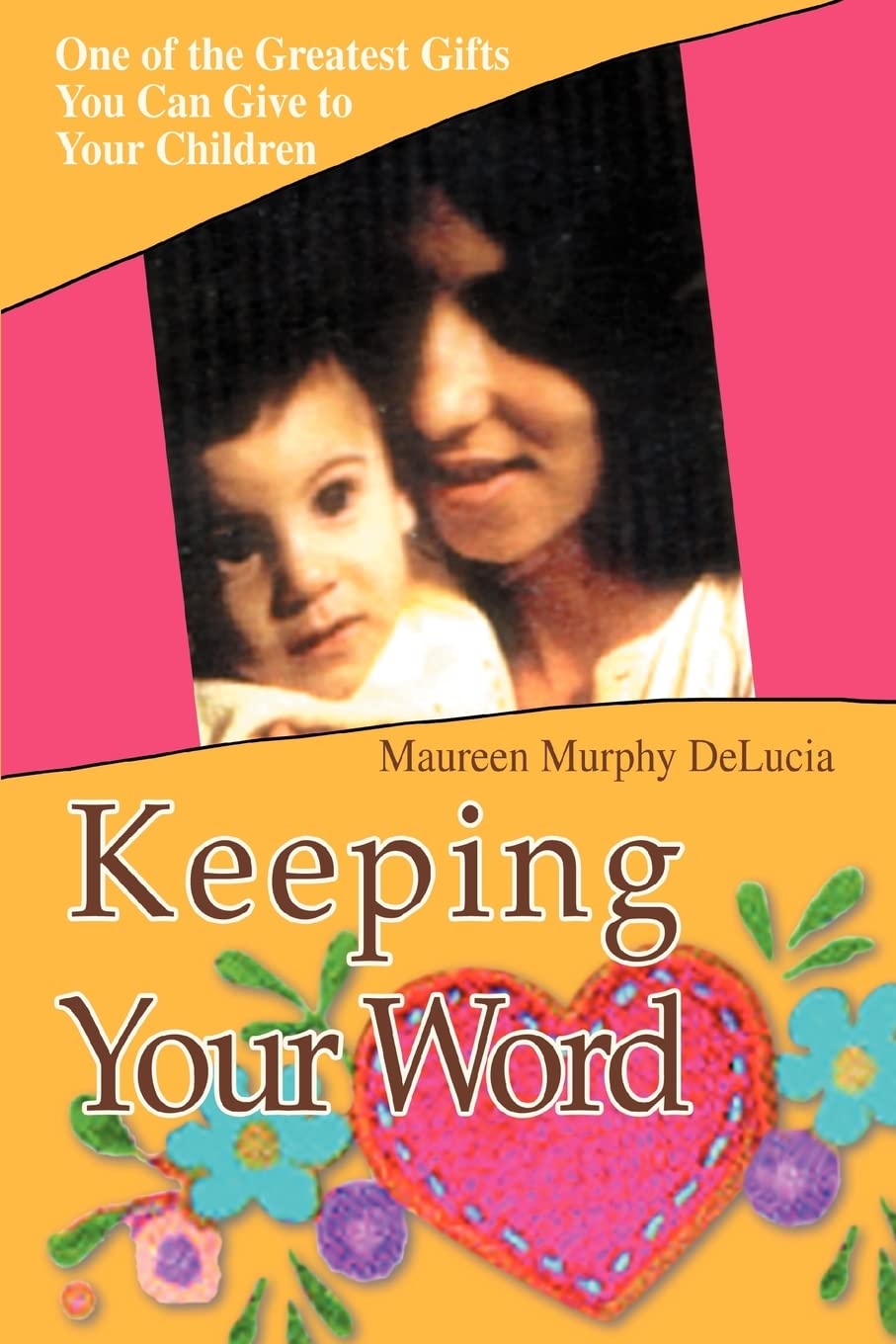 Keeping Your Word: One of the Greatest Gifts You Can Give to Your Children,Used