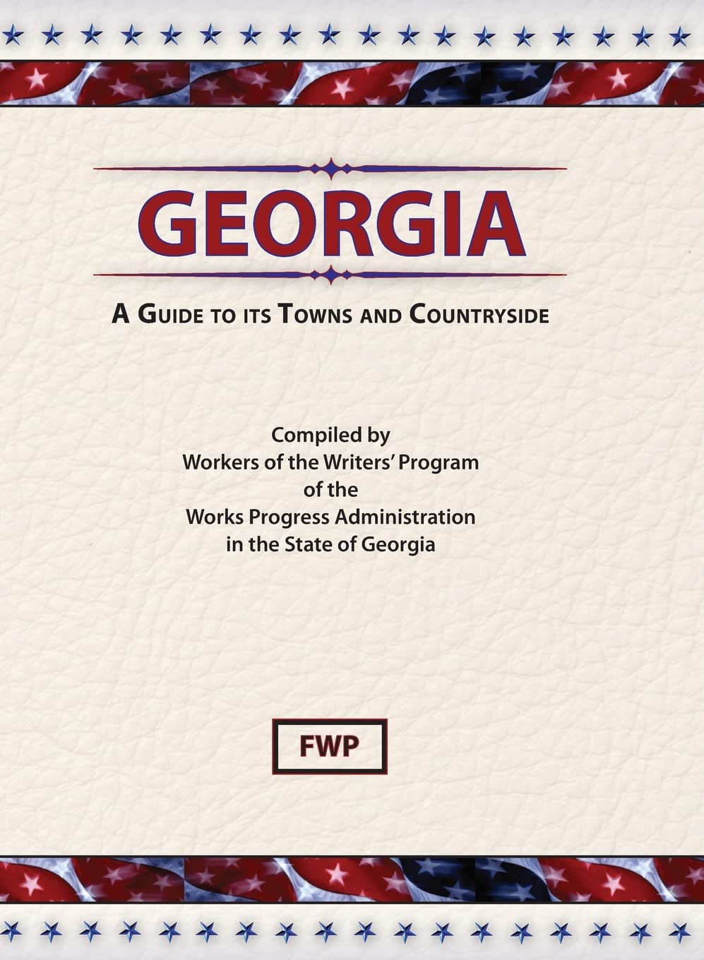 Georgia: A Guide to Its Towns and Countryside (American Guide),Used