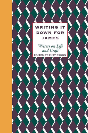 Writing It Down For James: Writers On Life And Craft,Used