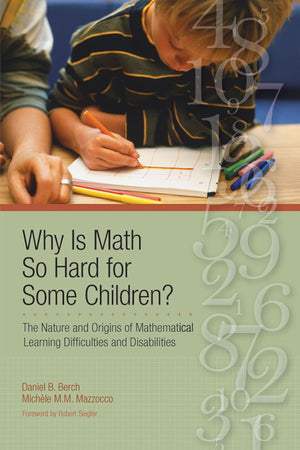 Why Is Math So Hard For Some Children?: The Nature and Origins of Mathematical Learning Difficulties and Disabilities,Used