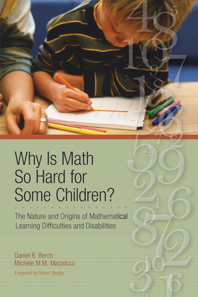 Why Is Math So Hard For Some Children?: The Nature and Origins of Mathematical Learning Difficulties and Disabilities,Used