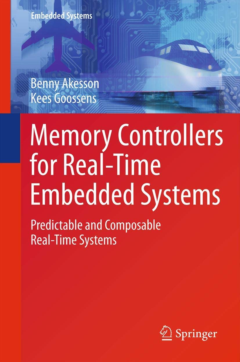 Memory Controllers for RealTime Embedded Systems: Predictable and Composable RealTime Systems,Used