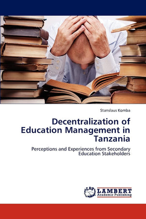 Decentralization of Education Management in Tanzania: Perceptions and Experiences from Secondary Education Stakeholders,Used