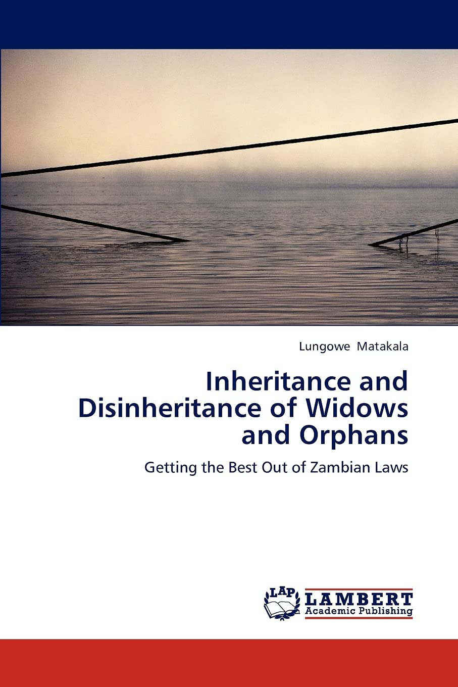 Inheritance and Disinheritance of Widows and Orphans: Getting the Best Out of Zambian Laws,Used
