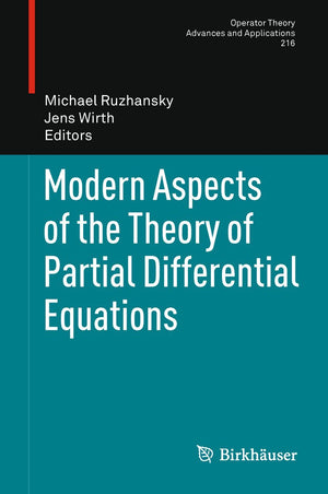 Modern Aspects of the Theory of Partial Differential Equations (Operator Theory: Advances and Applications, 216),Used