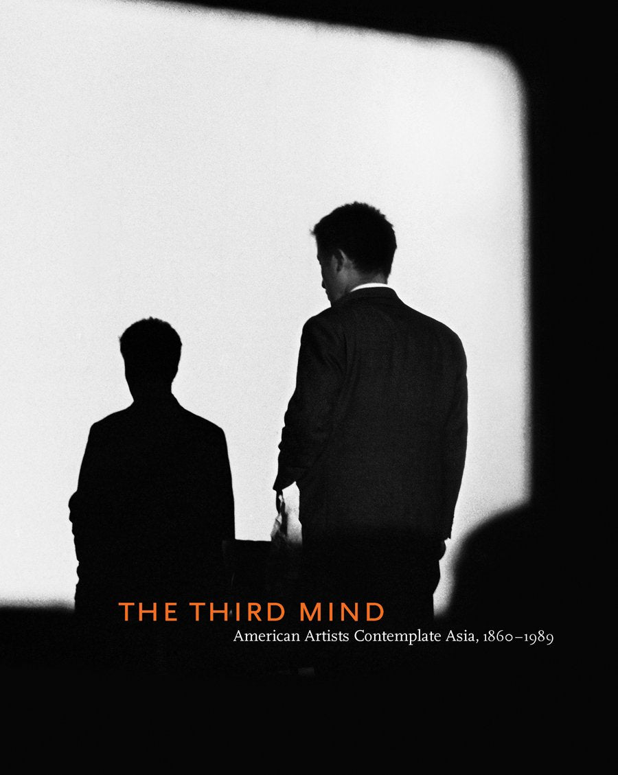 The Third Mind: American Artists Contemplate Asia, 18601989,Used