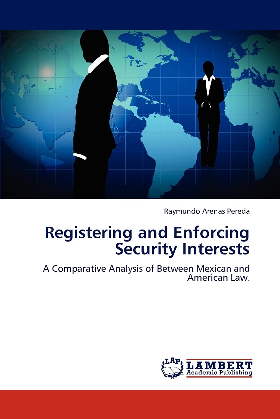 Registering and Enforcing Security Interests: A Comparative Analysis of Between Mexican and American Law.,Used