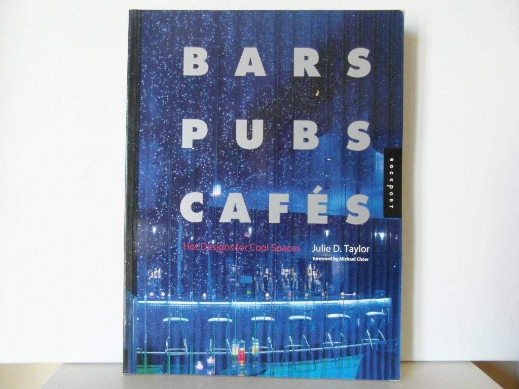 Bars Pubs Cafes: Hot Designs for Cool Spaces,Used