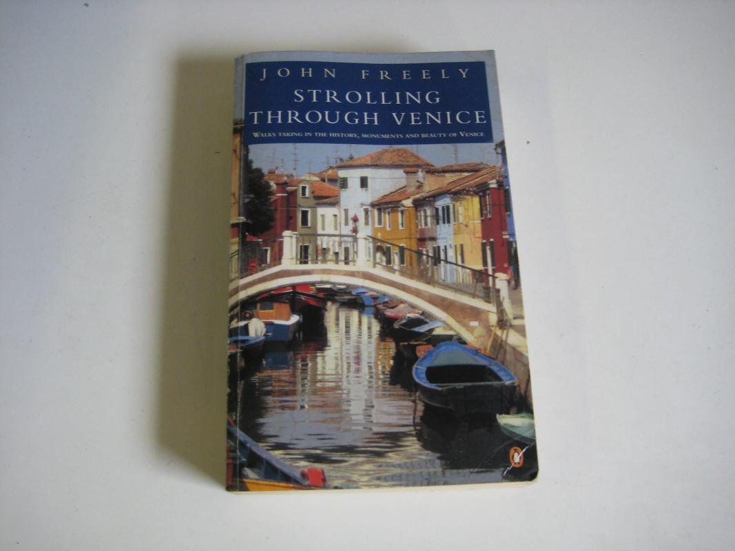 Strolling Through Venice: Walks Taking In The History, Monuments, And Beauty Of Venice-new