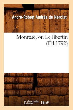 Monrose, Ou Le Libertin (D.1792) (Litterature) (French Edition),New