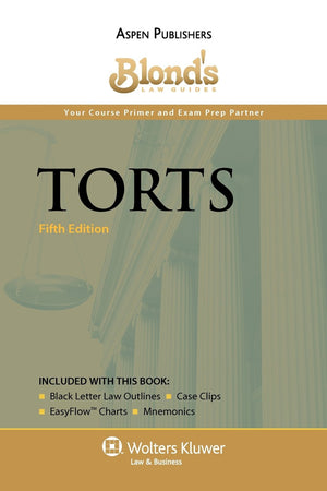Blond'S Law Guides: Torts, Fifth Edition,New