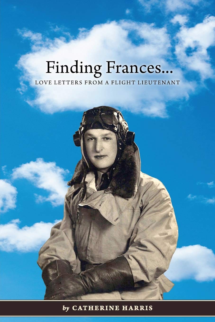 Finding Frances: Love Letters from a Flight Lieutenant,Used