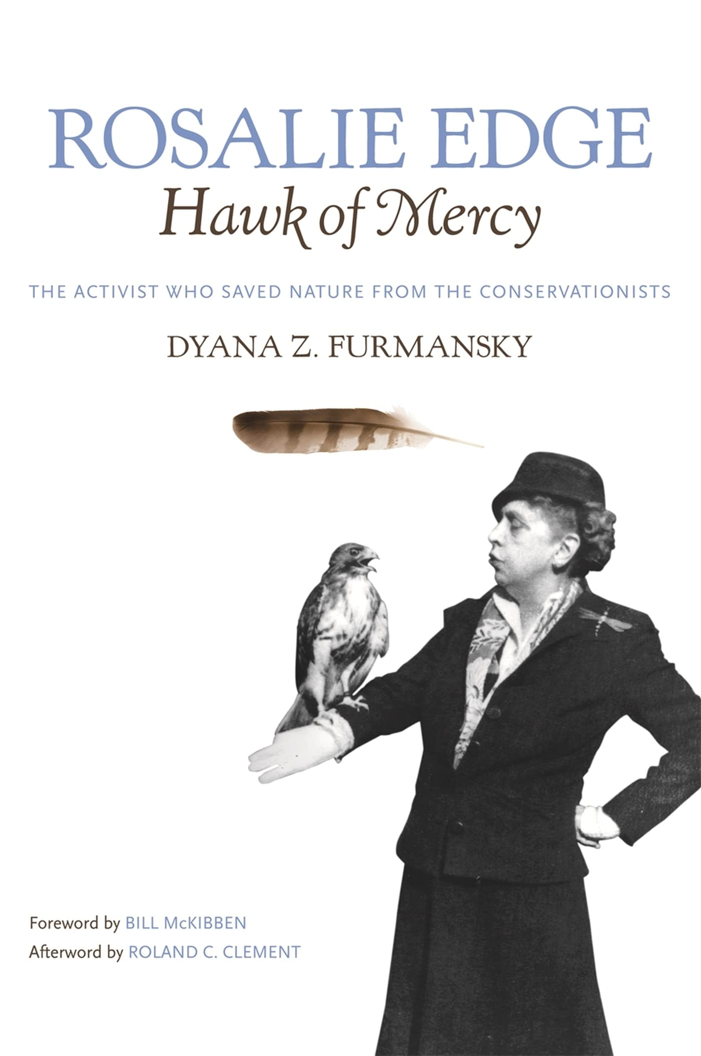 Rosalie Edge, Hawk Of Mercy: The Activist Who Saved Nature From The Conservationists,New