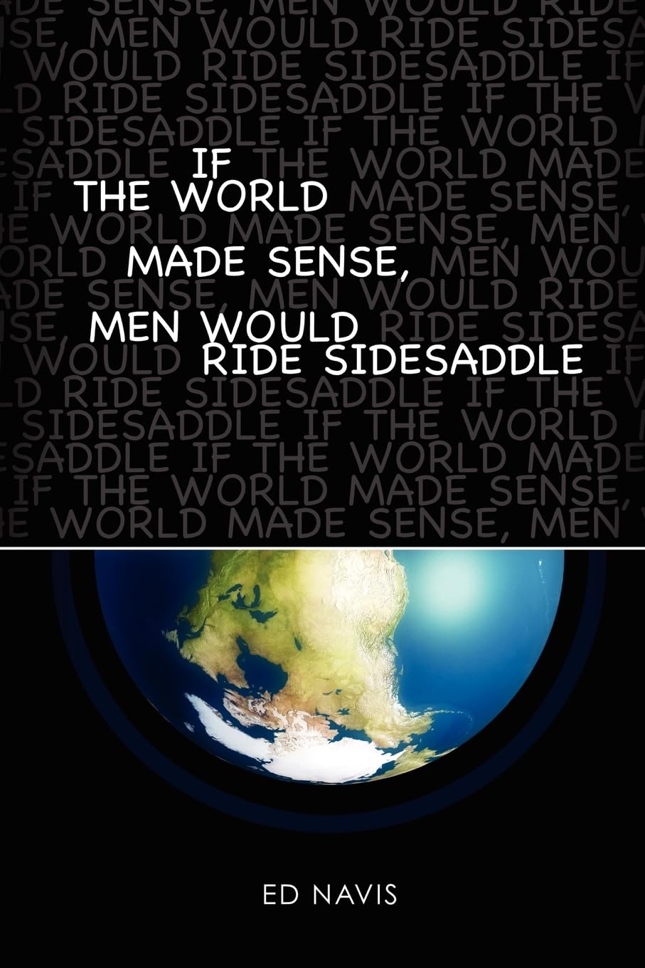 If the World Made Sense, Men Would Ride Sidesaddle,Used