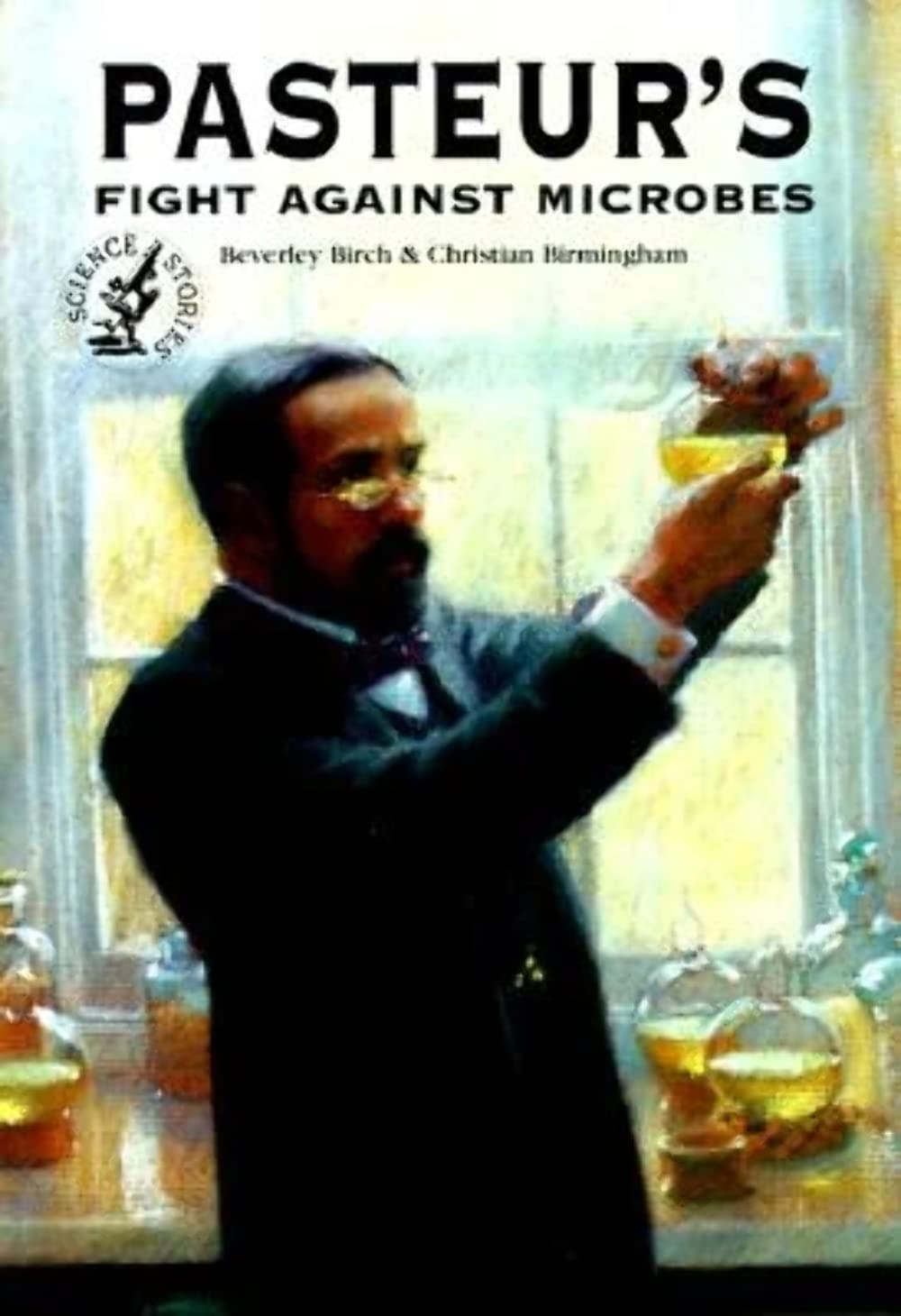 Pasteur'S Fight Against Microbes (Science Stories),Used