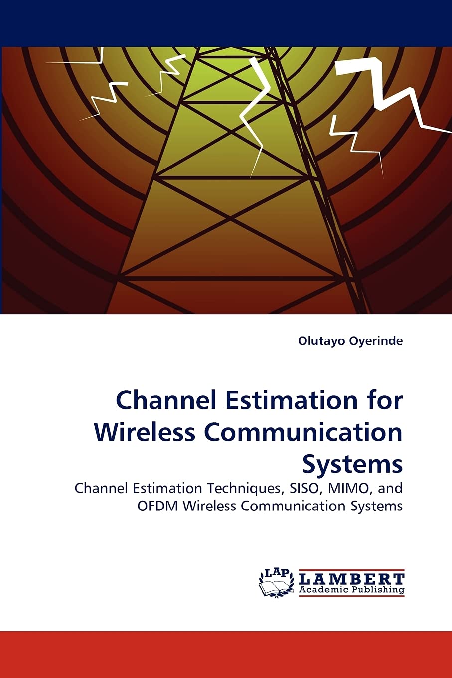 Channel Estimation for Wireless Communication Systems: Channel Estimation Techniques, SISO, MIMO, and OFDM Wireless Communicatio,Used