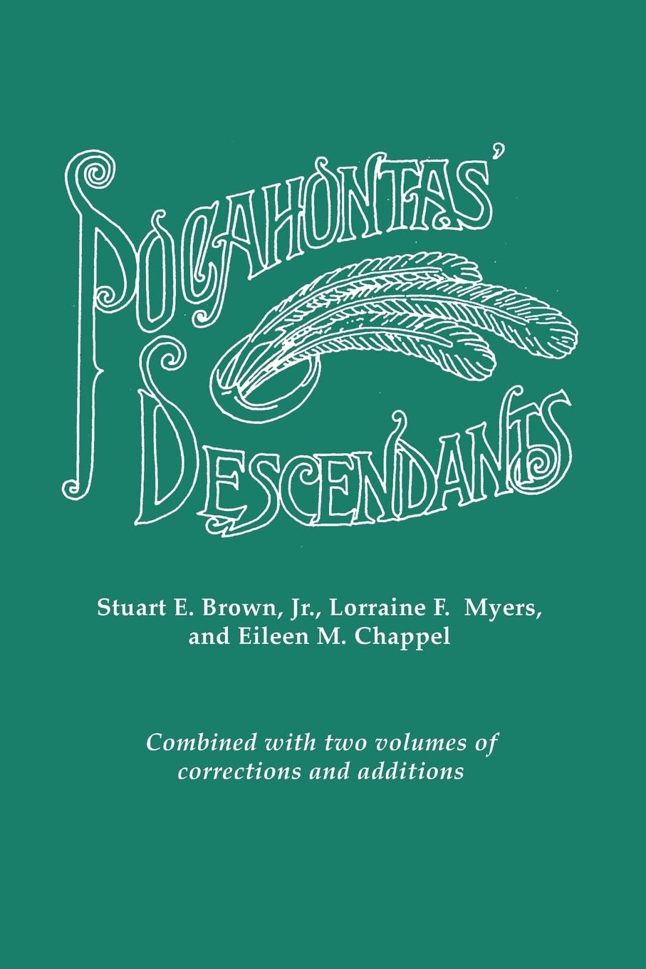 POCAHONTAS' DESCENDANTS: A Revision, Enlargement and Extension of the List as Set out by Wyndham Robertson in His Book Pocahonta,New