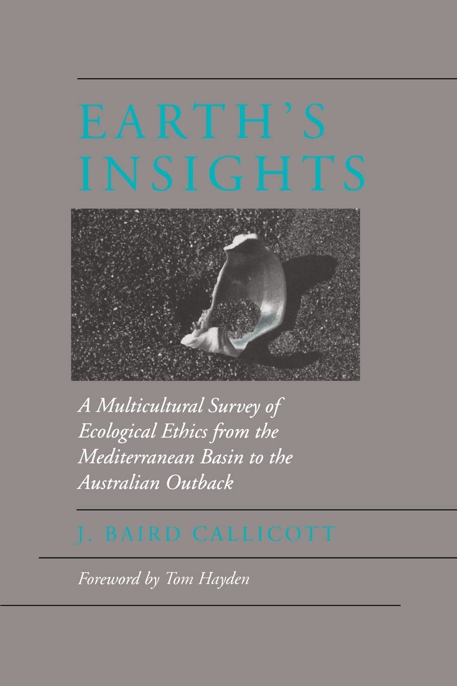Earth'S Insights: A Multicultural Survey Of Ecological Ethics From The Mediterranean Basin To The Australian Outback,New