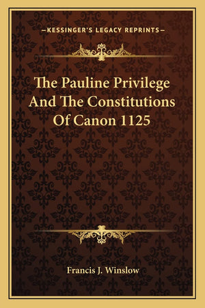 The Pauline Privilege And The Constitutions Of Canon 1125,Used
