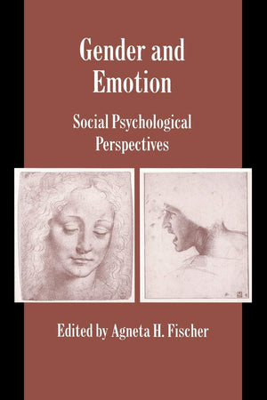 Gender And Emotion: Social Psychological Perspectives (Studies In Emotion And Social Interaction),New