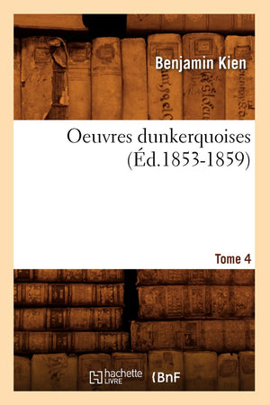 Oeuvres Dunkerquoises. Tome 4 (D.18531859) (Litterature) (French Edition),New