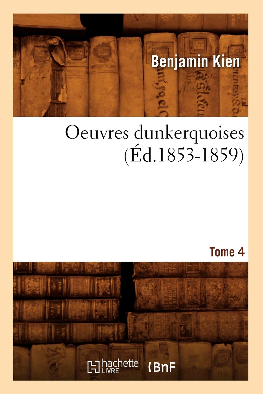 Oeuvres Dunkerquoises. Tome 4 (D.18531859) (Litterature) (French Edition),New