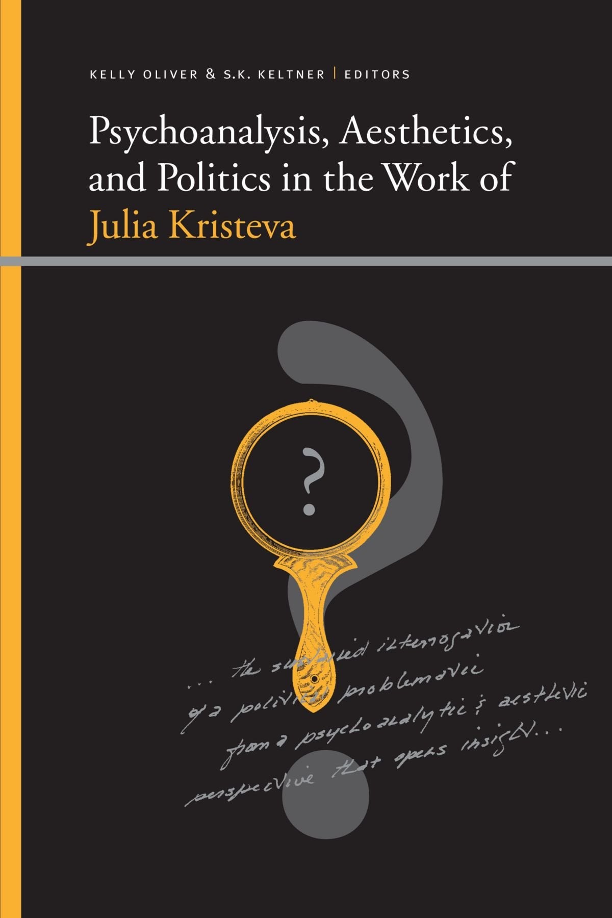 Psychoanalysis, Aesthetics, and Politics in the Work of Julia Kristeva (Suny Series, Insinuations),Used