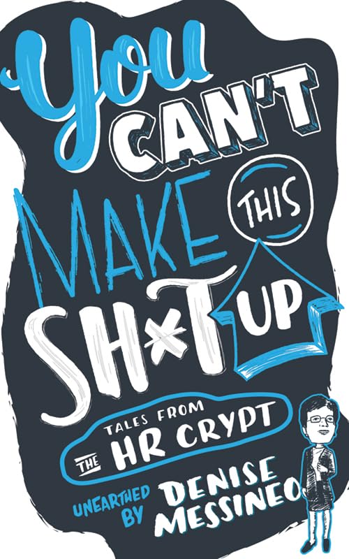 You Can't Make This Sh*t Up!: Tales From the HR Crypt,Used