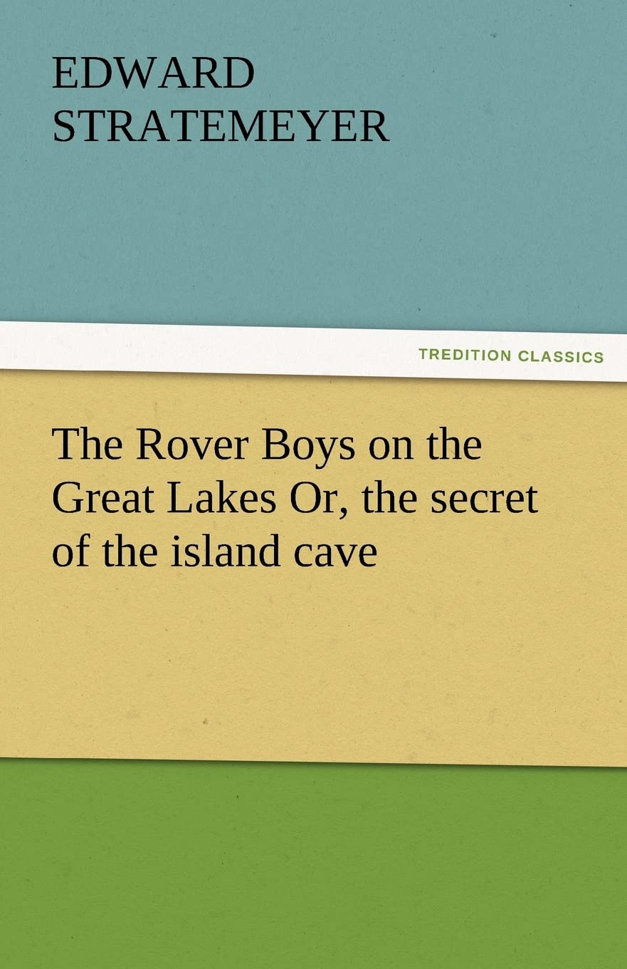 The Rover Boys on the Great Lakes Or, the Secret of the Island Cave,Used